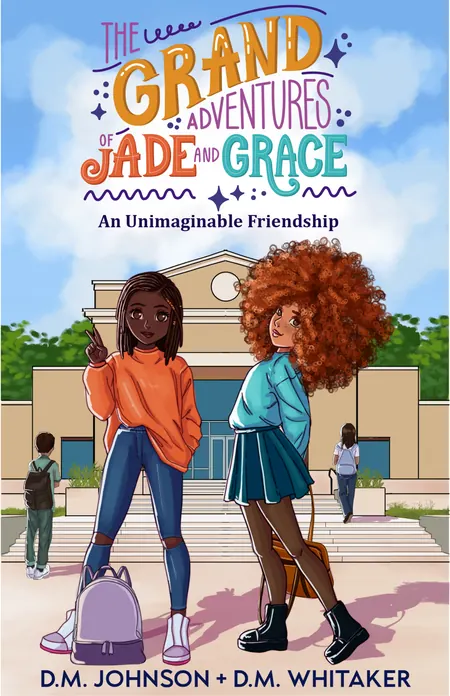 The Grand Adventures of Jade and Grace: Unimaginable Friendship
